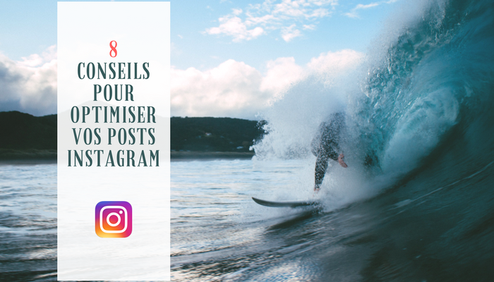 8 conseils pour optimiser vos posts Instagram