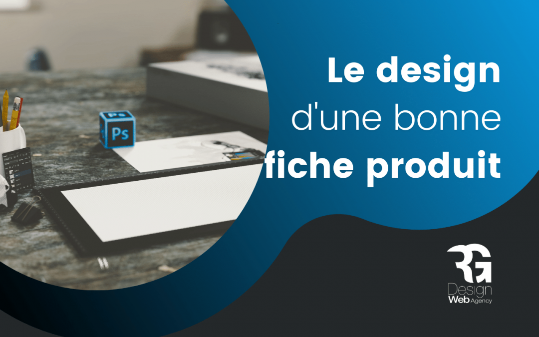 Quel design pour une fiche produit convaincante ?