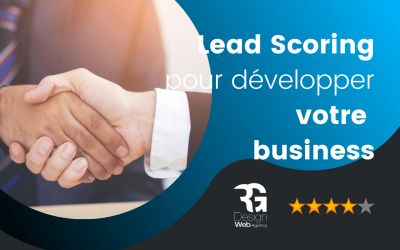 Comment utiliser le lead scoring pour développer votre business ?