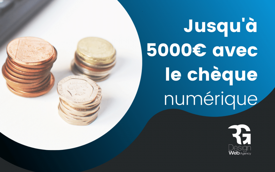 Bénéficiez jusqu’à 5000€ pour digitaliser votre entreprise grâce au chèque numérique