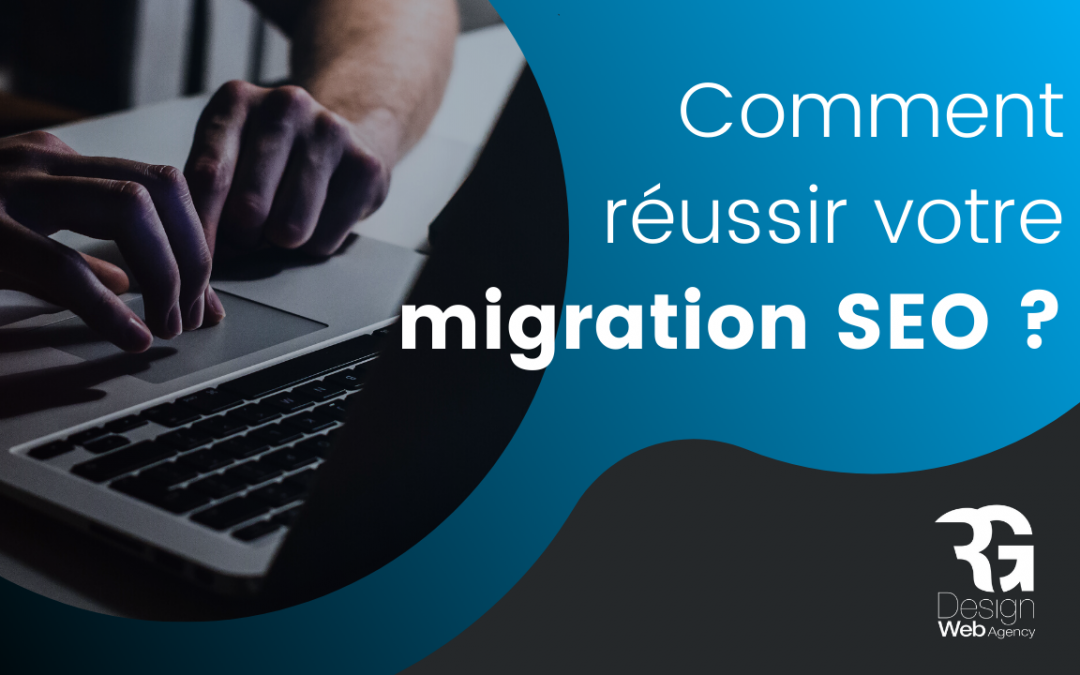 Comment réussir votre migration SEO ?