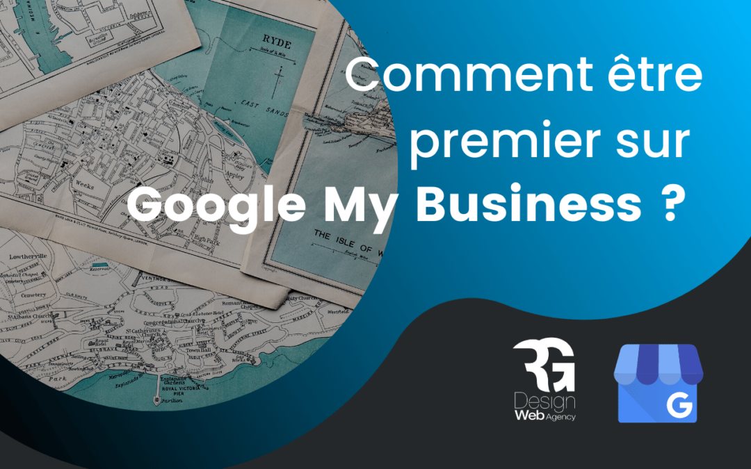 Comment apparaitre en premier sur Google My Business ?