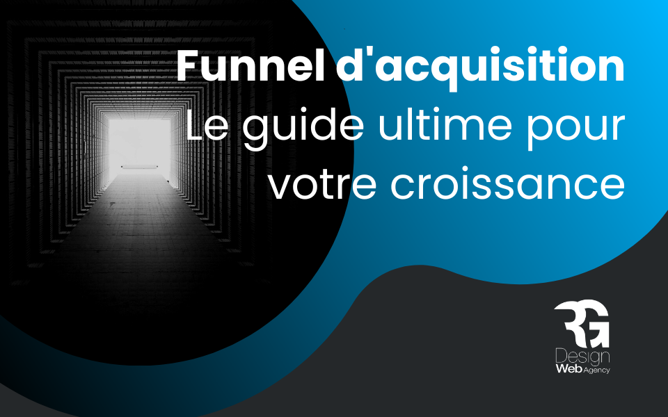 Funnel d’acquisition marketing : le guide ultime (2023)