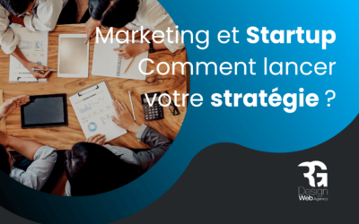 Marketing startup : comment lancer votre stratégie ? 