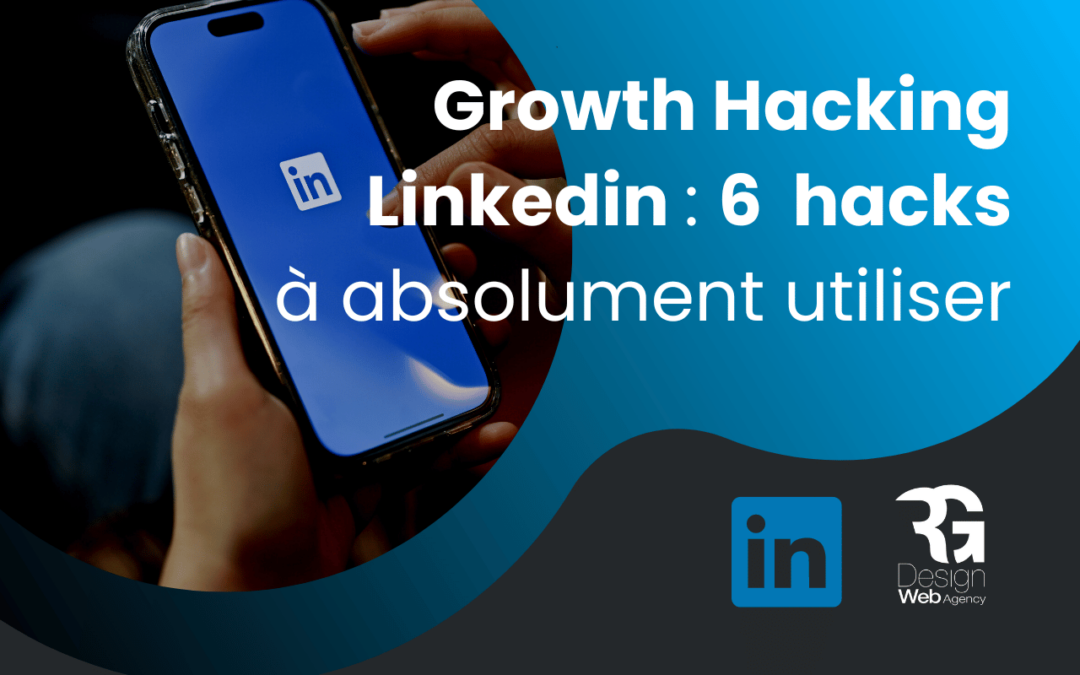 Growth Hacking LinkedIn : 6 hacks à absolument utiliser